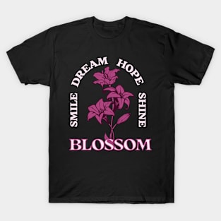 Floral Inspirations:dream, shine, hope, blossom T-Shirt